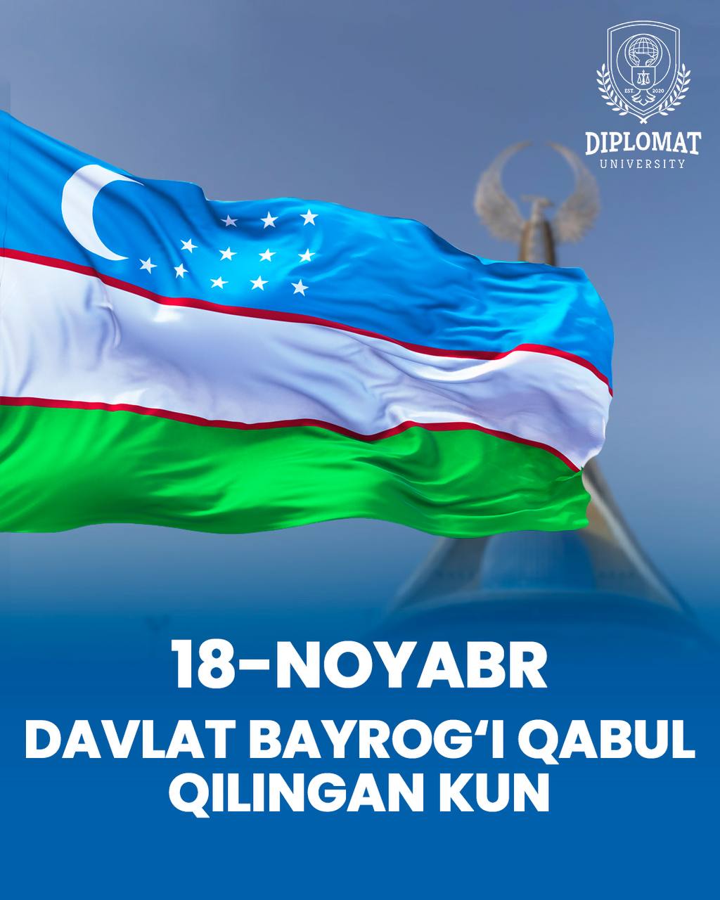 18 noyabr – "O‘zbekiston Respublikasi Davlat bayrog‘i to‘g‘risida"gi O‘zbekiston Respublikasi Qonuni qabul qilingan kun.