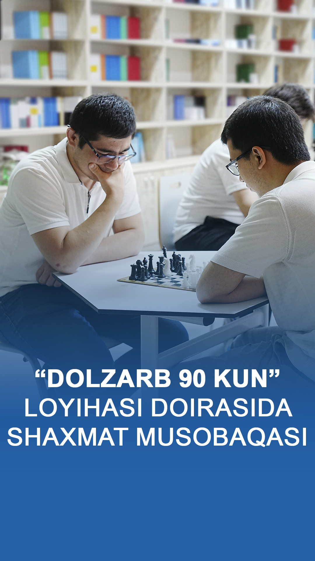 “DOLZARB 90 KUN” LOYIHASI DOIRASIDA SHAXMAT MUSOBAQASI