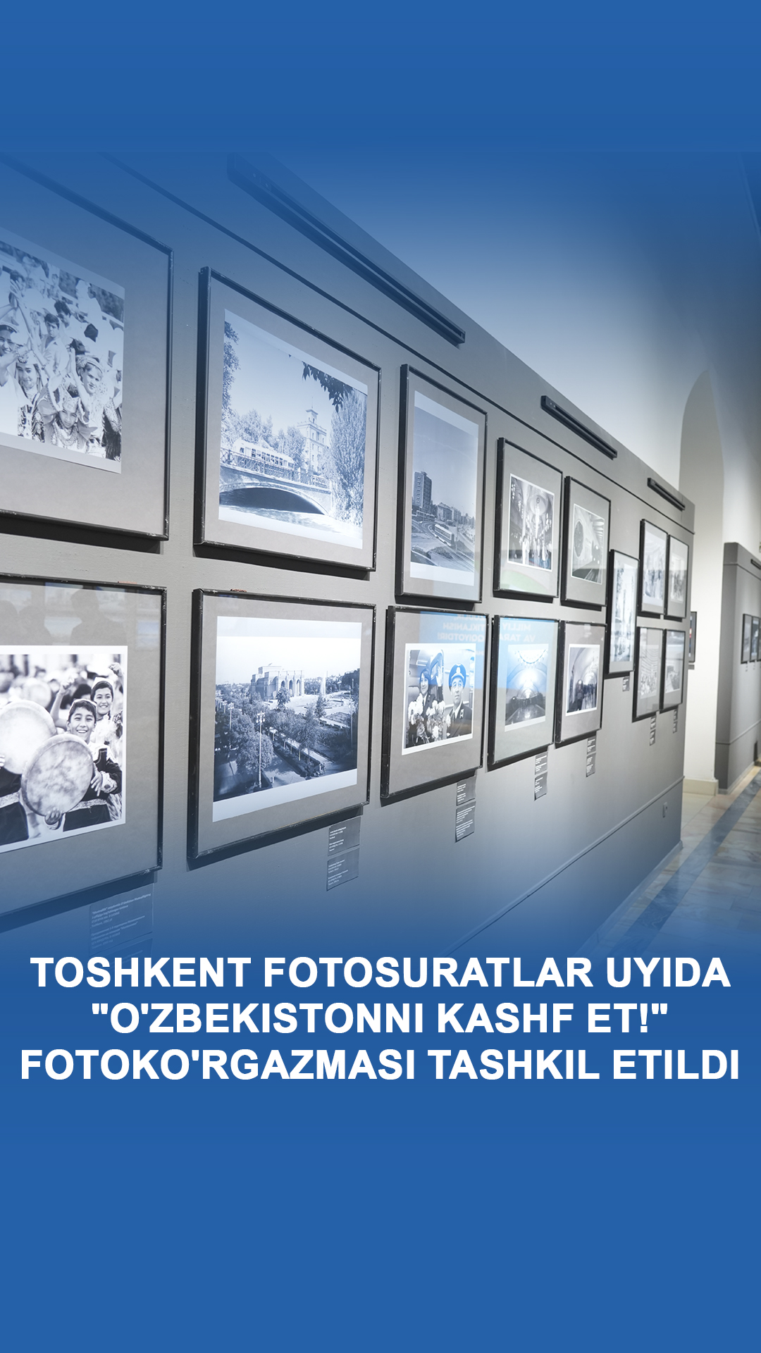 TOSHKENT FOTOSURATLAR UYIDA "O'ZBEKISTONNI KASHF ET!" FOTOKO'RGAZMASI TASHKIL ETILDI
